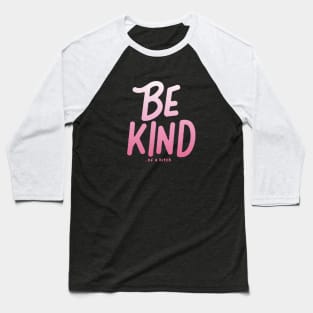 Be Kind Of A Bitch Funny Sarcastic Quote Baseball T-Shirt